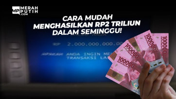 Cara Mudah Dapat Rp2 Triliun dalam Seminggu 