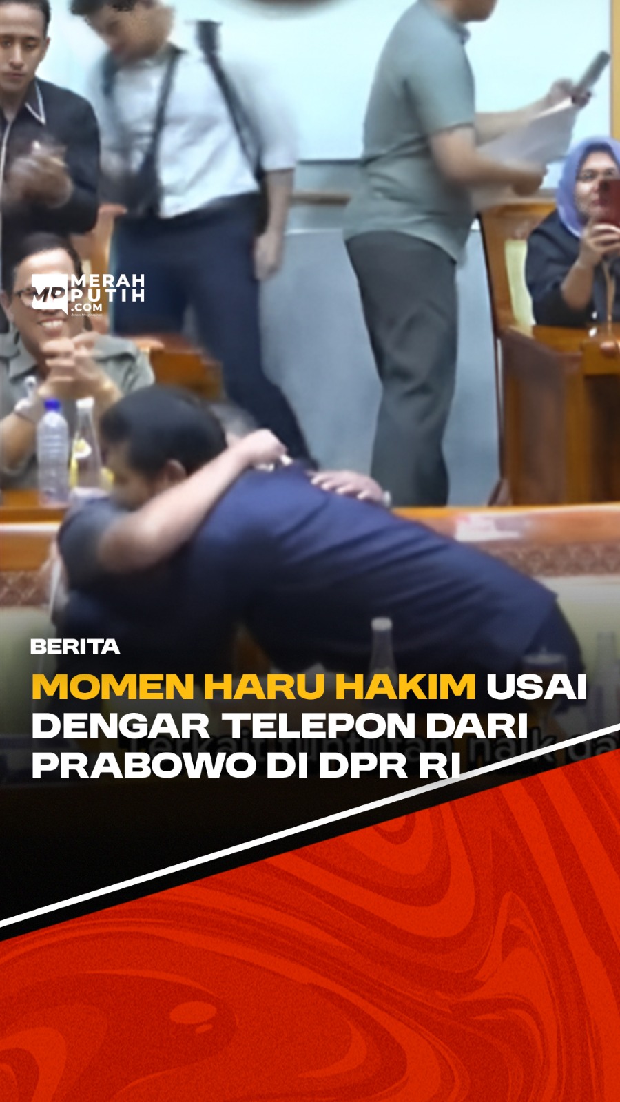 Para Hakim Menangis dan Pelukan Usai Dengan Telepon dari Prabowo di DPR RI