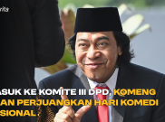Masuk ke Komite III DPD, Komeng akan Perjuangkan Hari Komedi Nasional