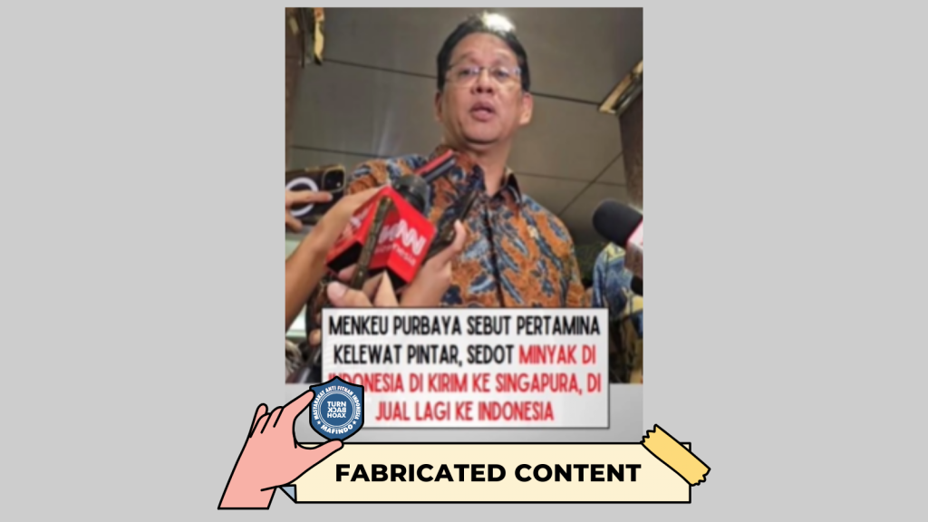 [HOAKS atau FAKTA]: Menkeu Purbaya Sebut Pertamina Kirim Minyak ke Singapura dan Dijual Lagi ke Indonesia