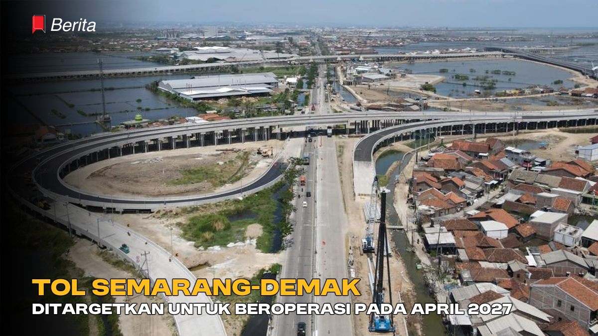 Tol Semarang-Demak Ditargetkan untuk Beroperasi pada April 2027
