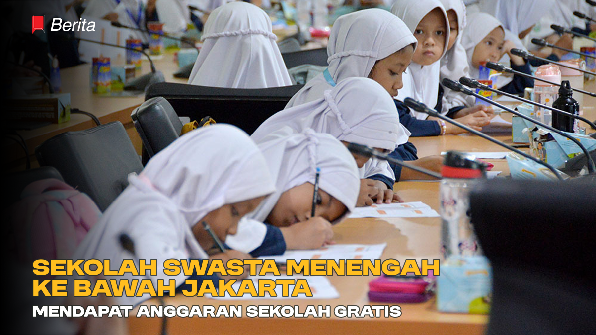 Sekolah Swasta menengah Ke Bawah Jakarta Mendapat Anggaran Sekolah Gratis