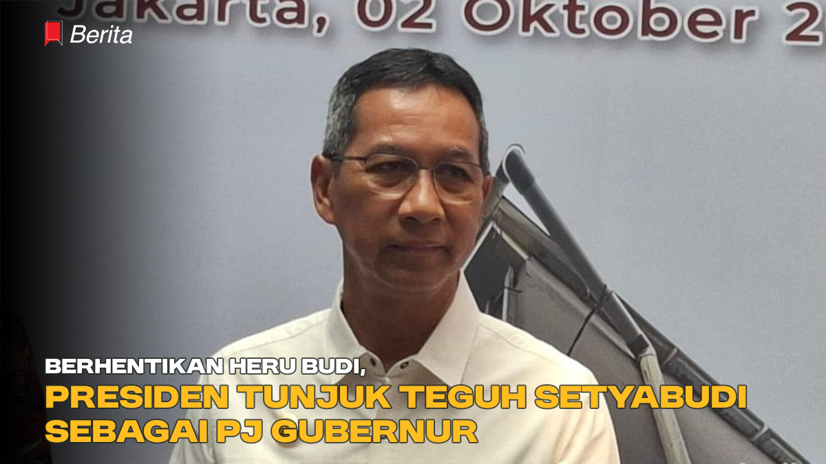 Berhentikan Heru Budi, Presiden Tunjuk Teguh Setyabudi sebagai Pj Gubernur