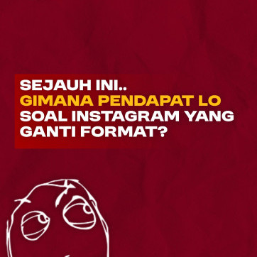 Sejauh ini.. Gimana Pendapat Lo Soal Instagram yang Ganti Format?