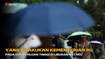 Yang Dilakukan Kementerian PU pada Curah Hujan Tinggi di Liburan Nataru