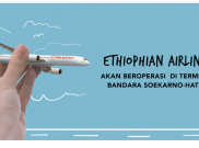 Berminat ke Ethiopia? Tenang, Ethiopian Airlines Segera Layani Rute Addis Ababa-Jakarta