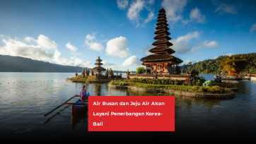 Air Busan dan Jeju Air Akan Layani Penerbangan Korea-Bali