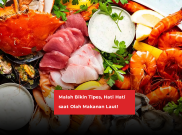 Malah Bikin Tipes, Hati Hati saat Olah Makanan Laut!