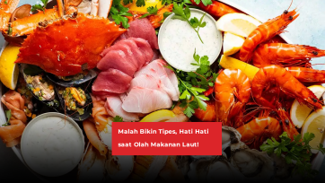 Malah Bikin Tipes, Hati Hati saat Olah Makanan Laut!