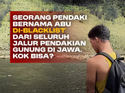 Seorang Pendaki Bernama Abu Di-Blacklist dari Seluruh Jalur Pendakian Gunung di Jawa. Kok Bisa?