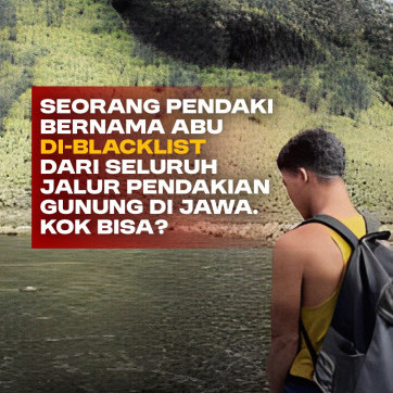 Seorang Pendaki Bernama Abu Di-Blacklist dari Seluruh Jalur Pendakian Gunung di Jawa. Kok Bisa?