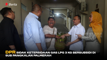 DPR Sidak Ketersidaan Gas LPG 3 Kg Bersubsidi di Sub Pangkalan Palmerah