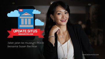 UPDATE: SITUS bersama Susan Bachtiar di Museum POLRI 