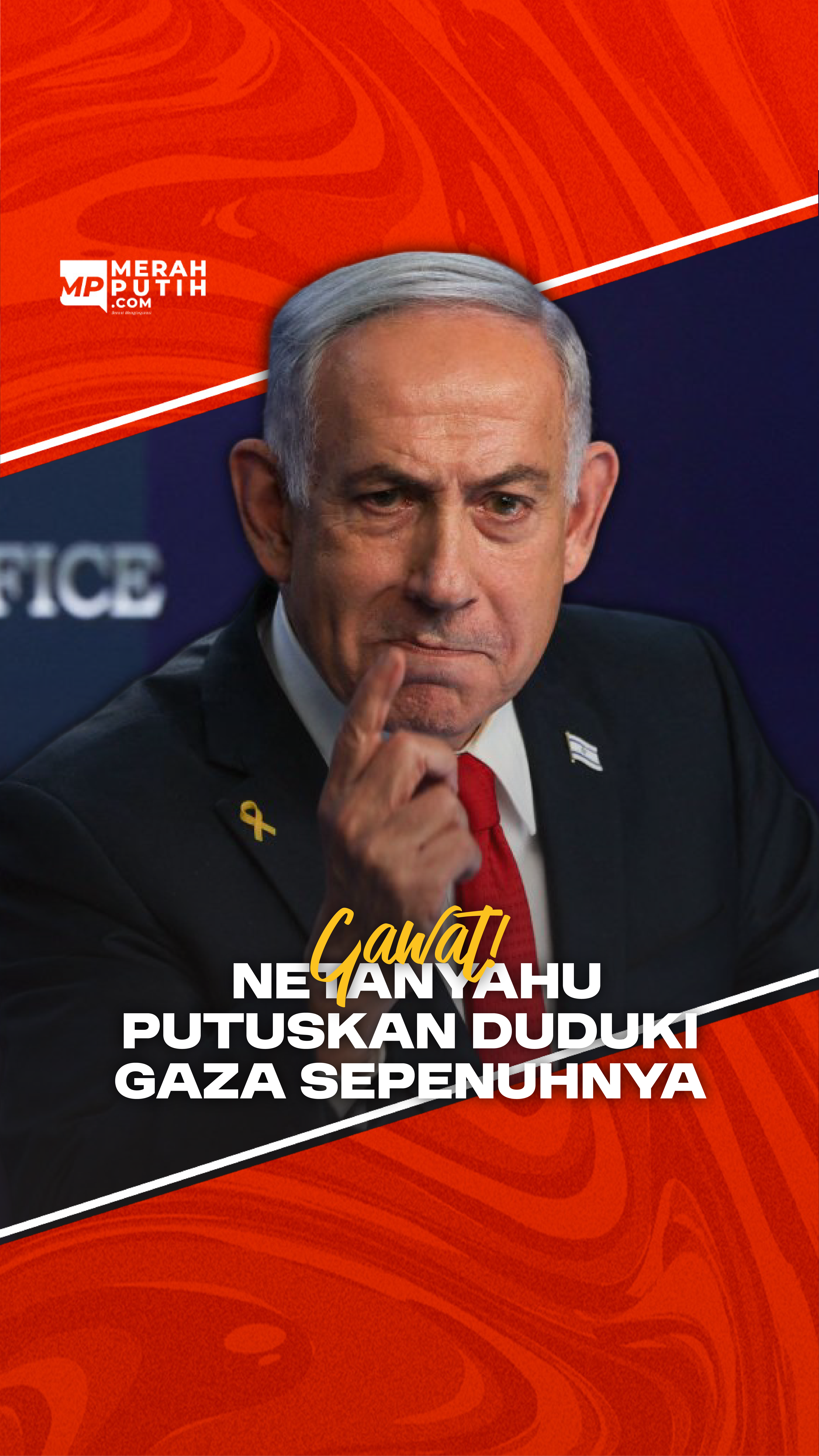 Gawat! Netanyahu Putuskan Duduki Gaza Sepenuhnya 