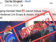 [HOAKS atau FAKTA]: Pegang Kendali Nikel, Jokowi Keluar dari ASEAN dan Uni Eropa