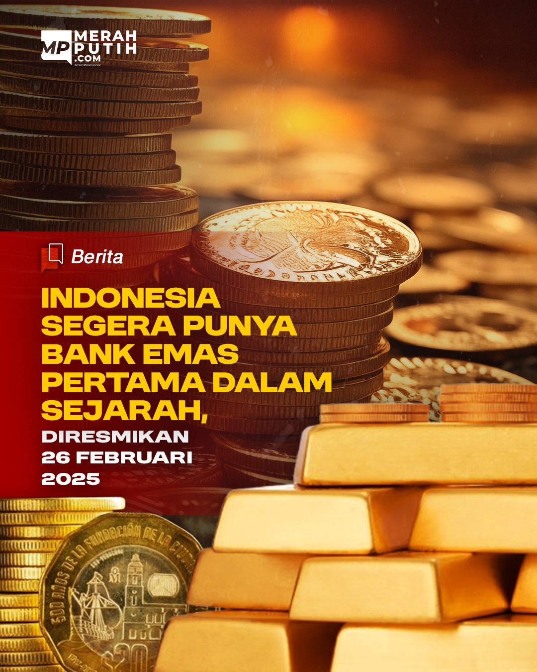 Indonesia Bakal Punya Bank Emas Pertama dalam Sejarah, Diresmikan 26 Februari Mendatang