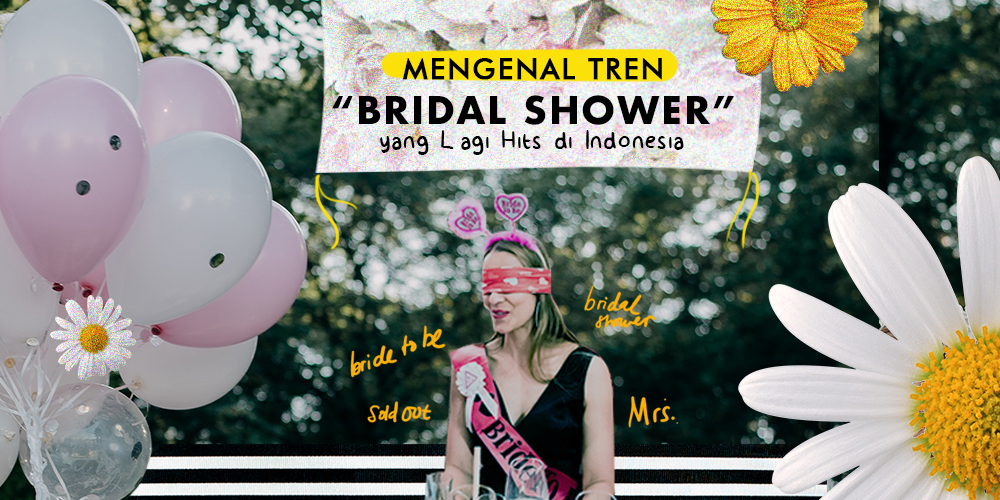 Apa Sih Arti Sesungguhnya “Bridal Shower” yang Kini Lagi Ngehits?
