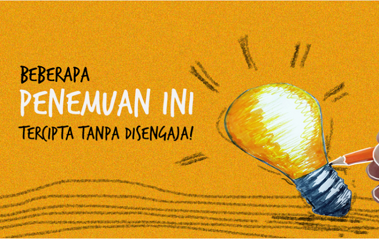 Barang-barang Ini Tercipta dari Penemuan yang Tak Disengaja
