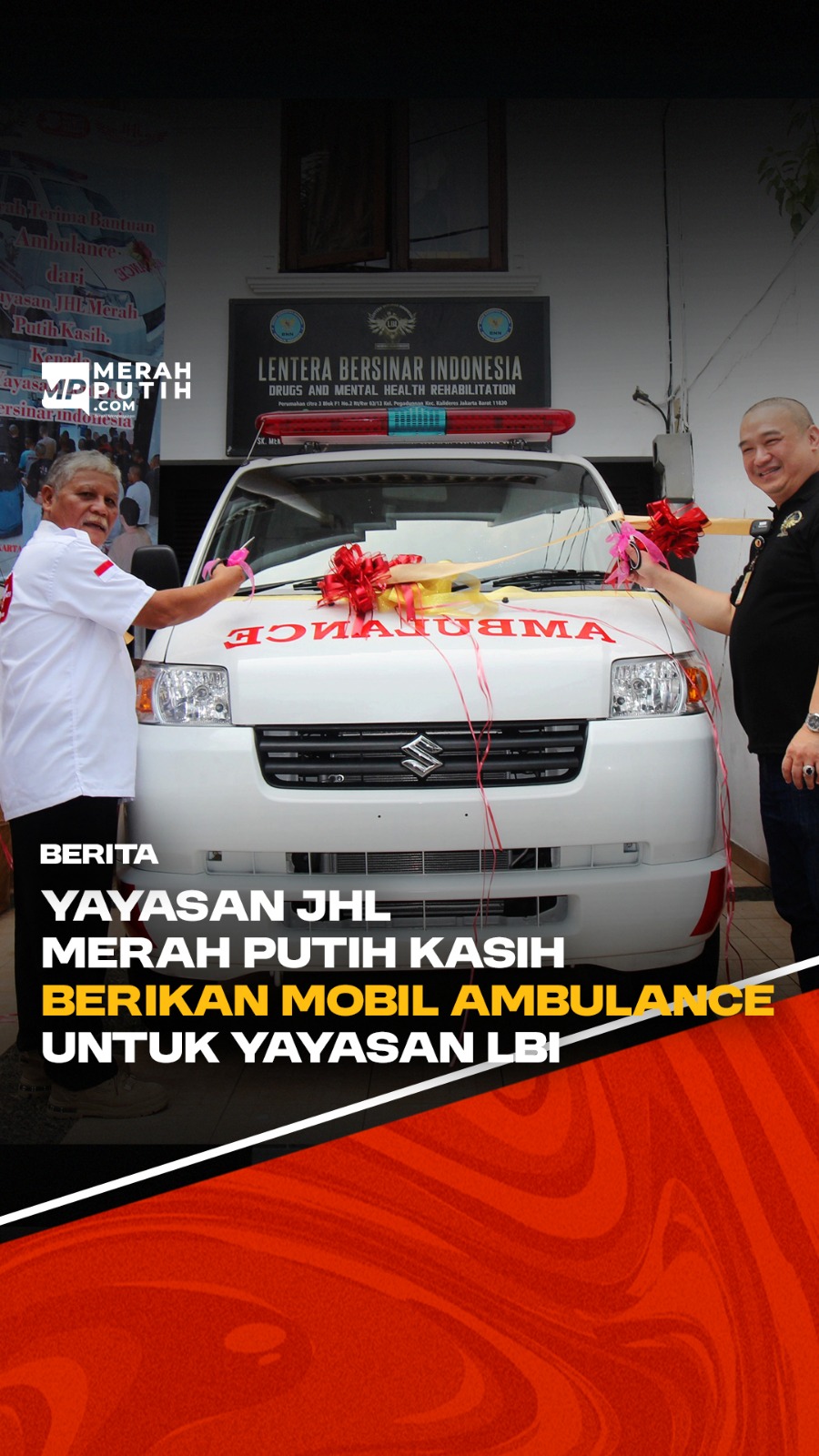 Yayasan JHL Merah Putih Kasih Berikan Mobil Ambulance untuk Yayasan Lentera Bersinar Indonesia