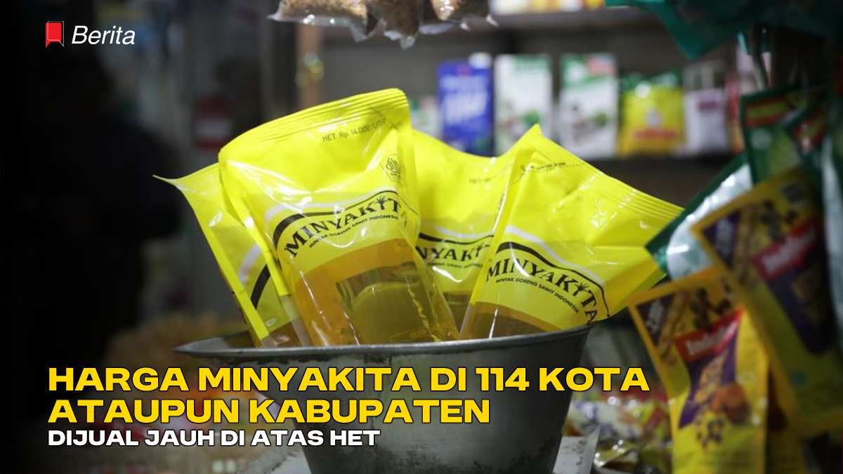 Harga Minyakita di 114 Kota ataupun Kabupaten Dijual Jauh di Atas HET