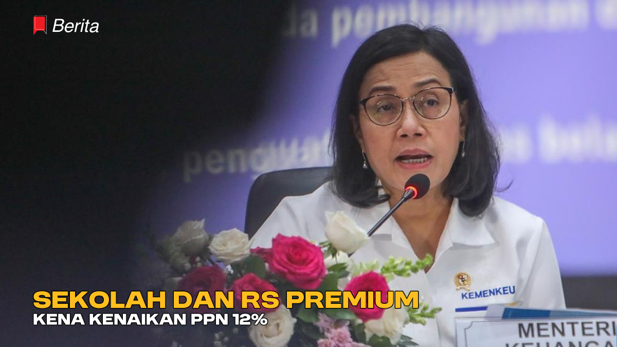 Sekolah dan RS Premium Kena Kenaikan PPN 12%