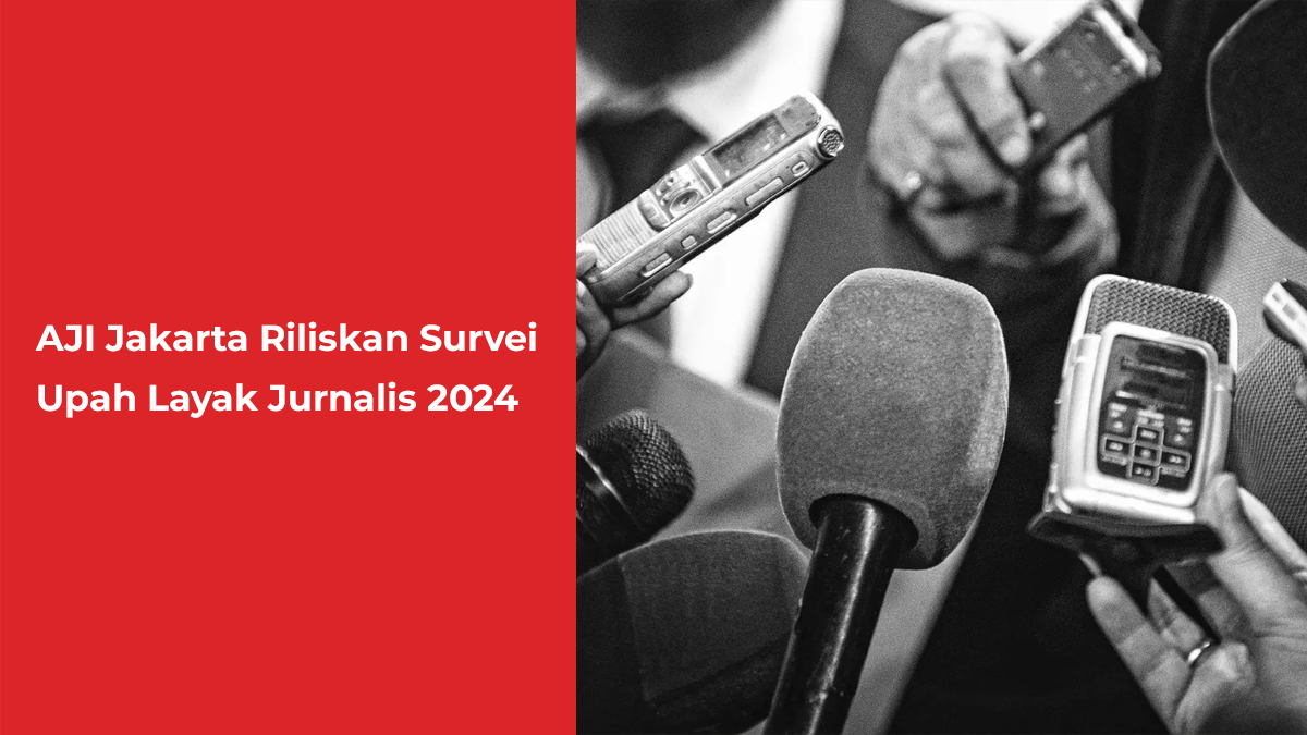 AJI Jakarta Riliskan Survei Upah Layak Jurnalis 2024