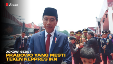 Jokowi Sebut Prabowo yang Mesti Teken Keppres IKN