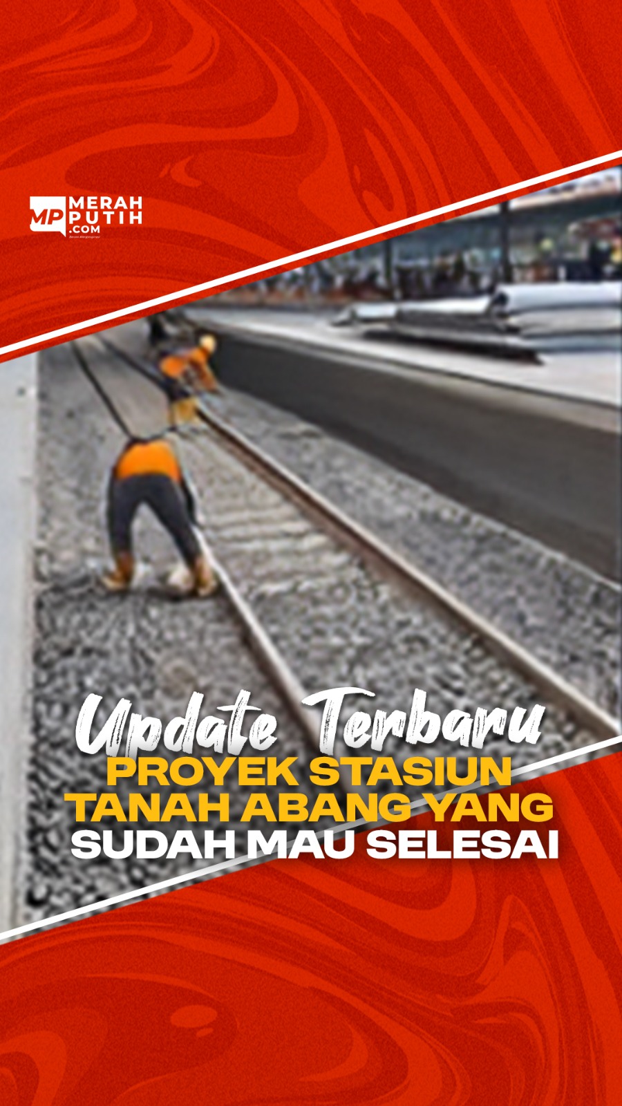 Update Terbaru Proyek Stasiun Tanah Abang yang Sudah Mau Selesai