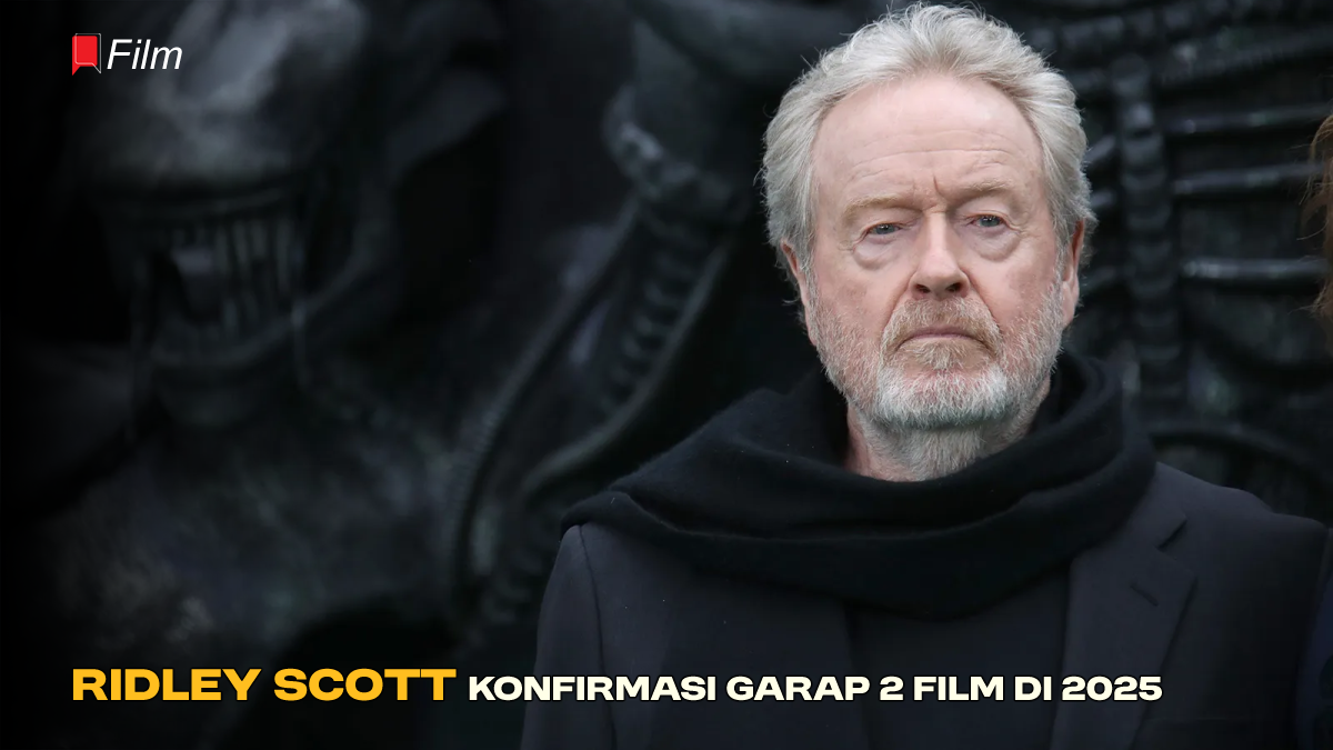 Ridley Scott Konfirmasi Garap 2 Film di 2025