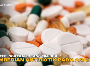 Dokter Ingatkan Orang Tua soal Pemberian Antibiotik pada Anak