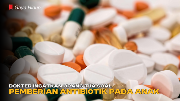 Dokter Ingatkan Orang Tua soal Pemberian Antibiotik pada Anak