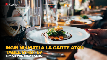 Ingin Nikmati A la Carte atau Table d'Hote? Simak Penjelasan Ini