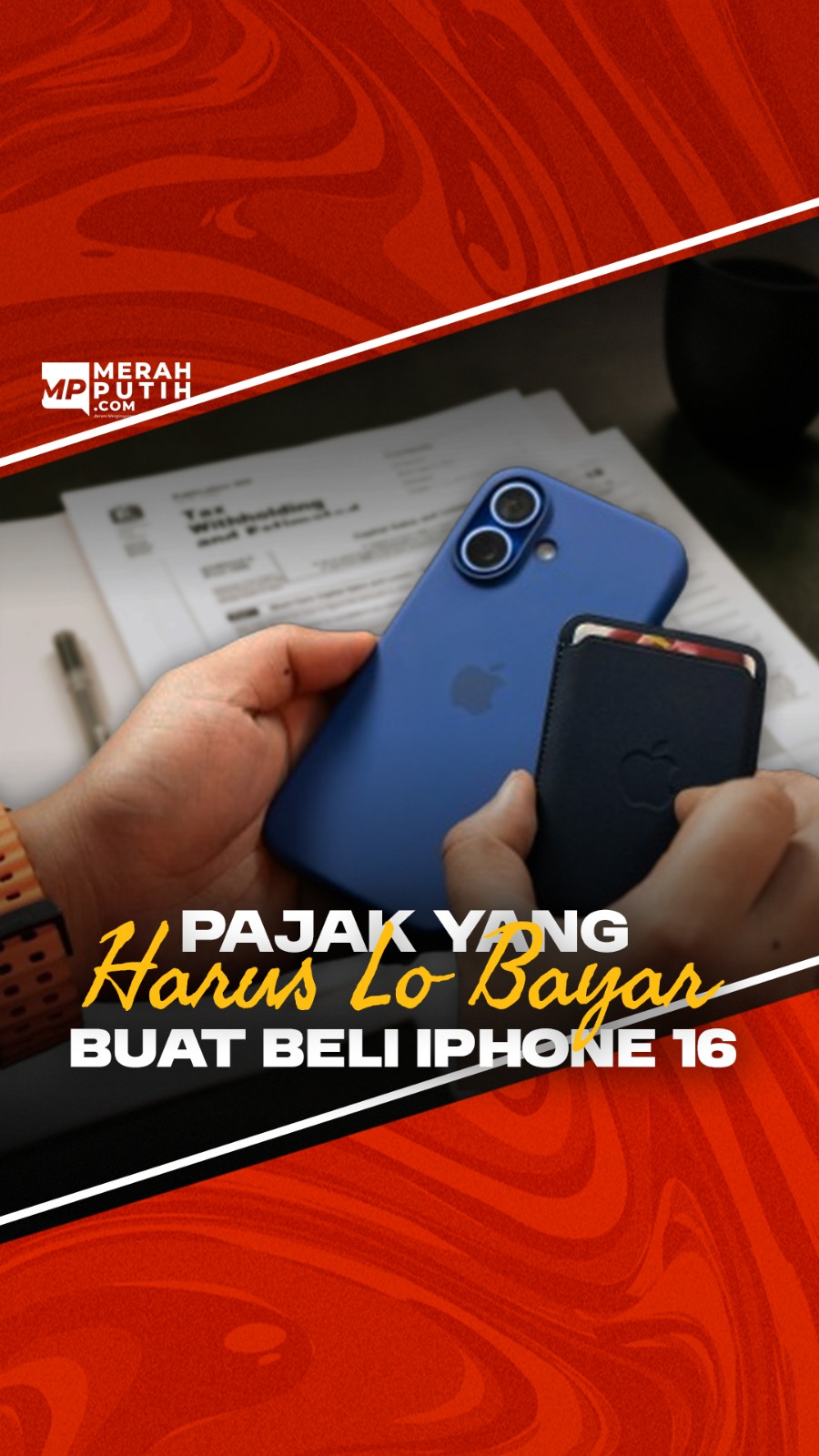 Segini Pajak yang Harus Lo Bayar Buat Beli IPhone 16