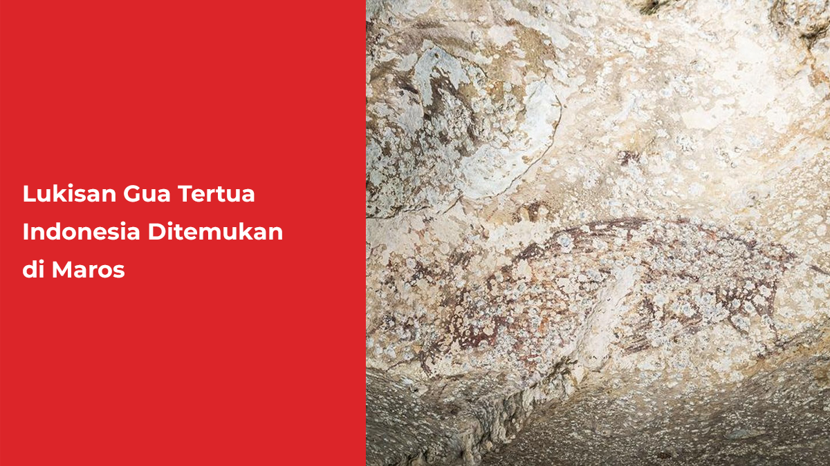 Lukisan Gua Tertua Indonesia Ditemukan di Maros