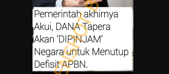 [HOAKS atau FAKTA ] : Dana Tapera Dipakai untuk Tutupi Defisit APBN