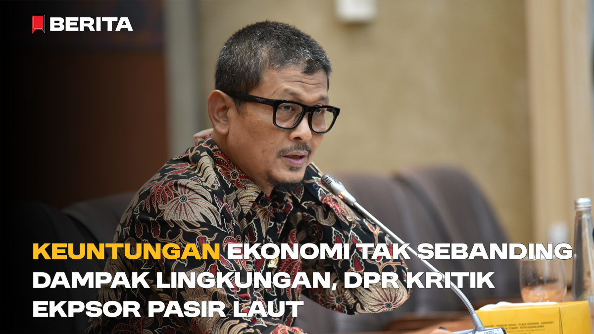 Keuntungan Ekonomi Tak Sebanding Dampak Lingkungan, DPR Kritisi Ekpsor Pasir Laut