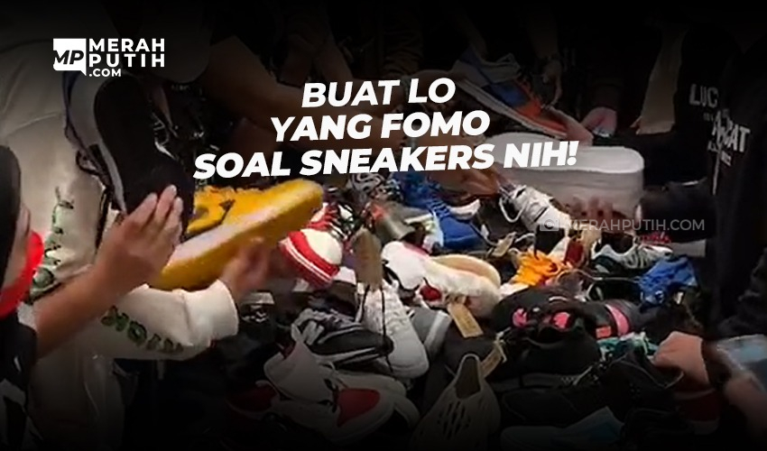 Buat Lo yang Fomo Soal Sneakers Nih!