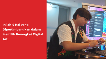 Inilah 4 Hal yang Dipertimbangkan dalam Memilih Perangkat Digital Art