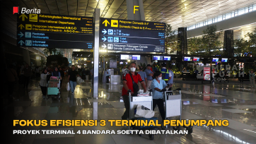 Fokus Efisiensi 3 Terminal Penumpang, Proyek Terminal 4 Bandara Soetta Dibatalkan