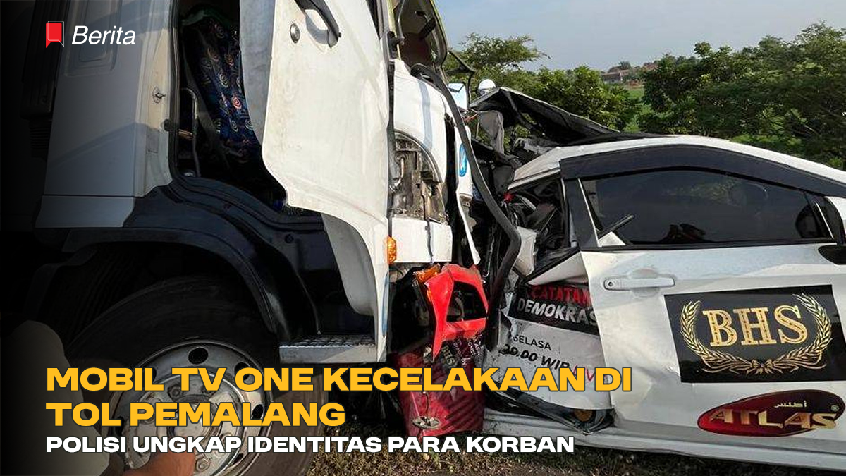 Mobil TV One Kecelakaan di Tol Pemalang, Polisi Ungkap Identitas para Korban