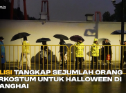 Polisi Tangkap Sejumlah Orang Berkostum untuk Halloween di Shanghai