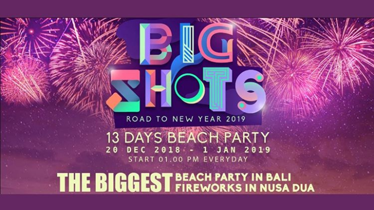Big Shots, 13 Hari Penuh Pesta menuju Tahun Baru 2019 di Bali
