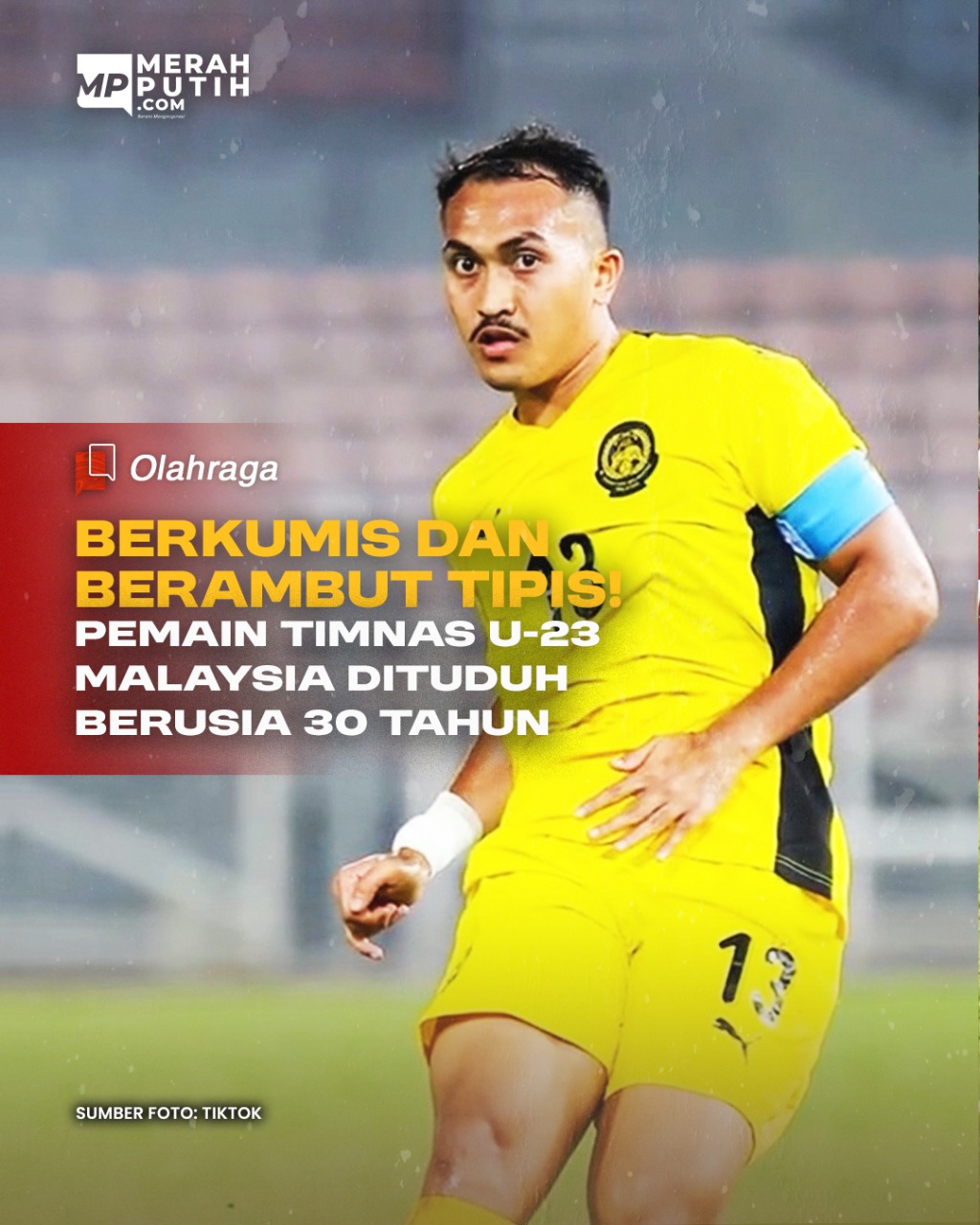 Berkumis dan Berambut Tipis Pemain Timnas U-23 Malaysia Dituduh Berusia 30 Tahun