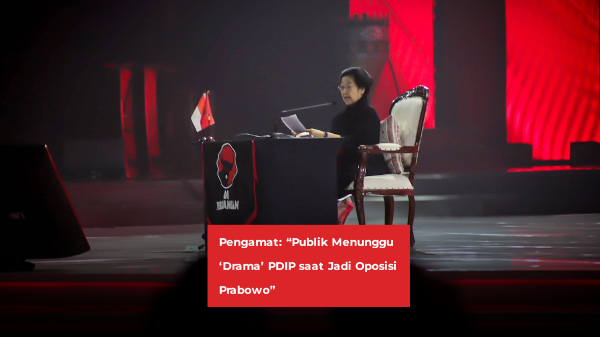 Pengamat: “Publik Menunggu ‘Drama’ PDIP saat Jadi Oposisi Prabowo”