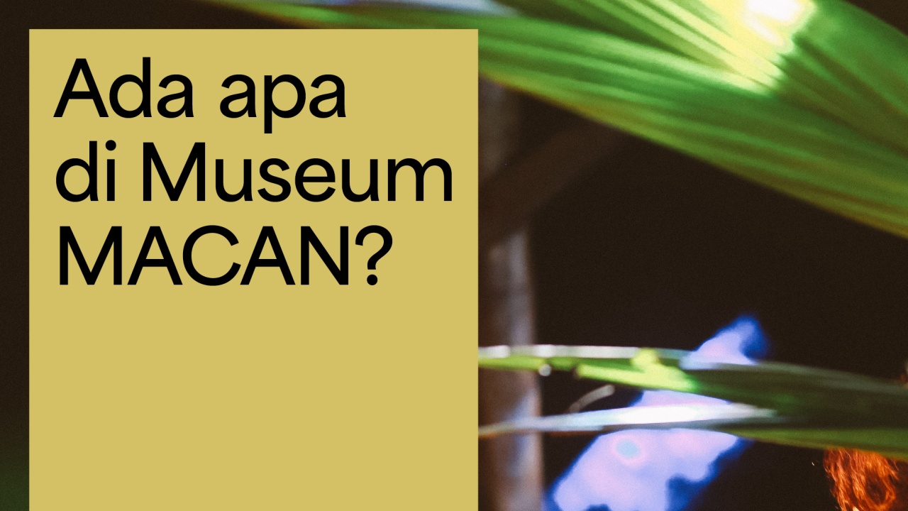 Beragam Aktivasi Seru di Museum MACAN selama Februari 2025