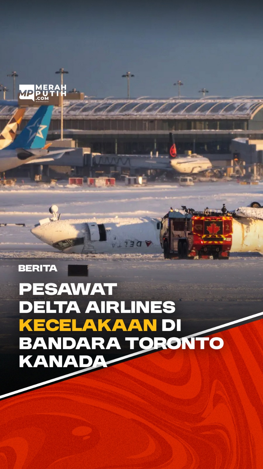Ini Kronologi Kecelakaan Pesawat Delta Airlines hingga Terbalik di Bandara Toronto Kanada