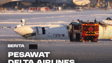 Ini Kronologi Kecelakaan Pesawat Delta Airlines hingga Terbalik di Bandara Toronto Kanada