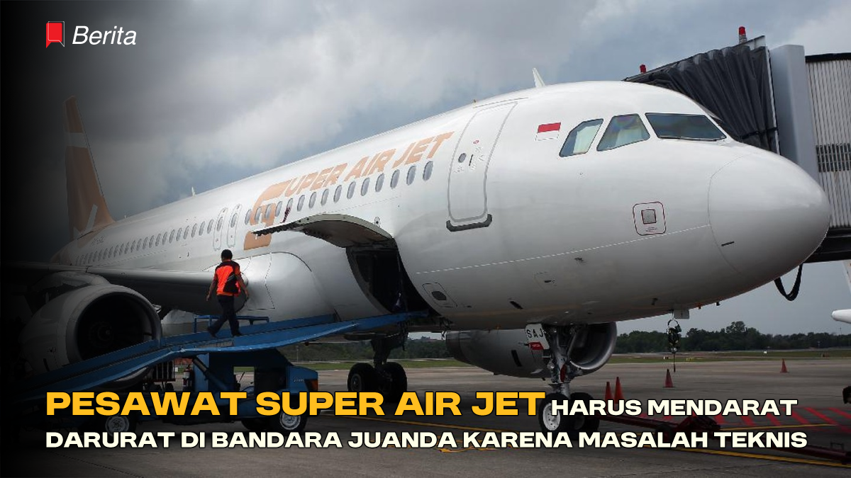 Pesawat Super Air Jet Harus Mendarat Darurat di Bandara Juanda karena Masalah Teknis