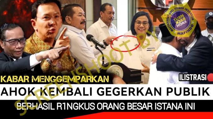 [HOAKS atau FAKTA] : Sri Mulyani dan Ahok Berhasil Tangkap ‘Orang Besar’ di Istana