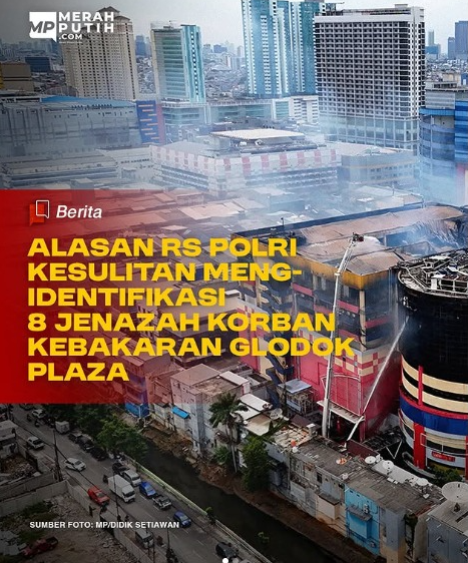 Alasan RS Polri Kesulitan Mengidentifikasi 8 Jenazah Korban Kebakaran Glodok Plaza